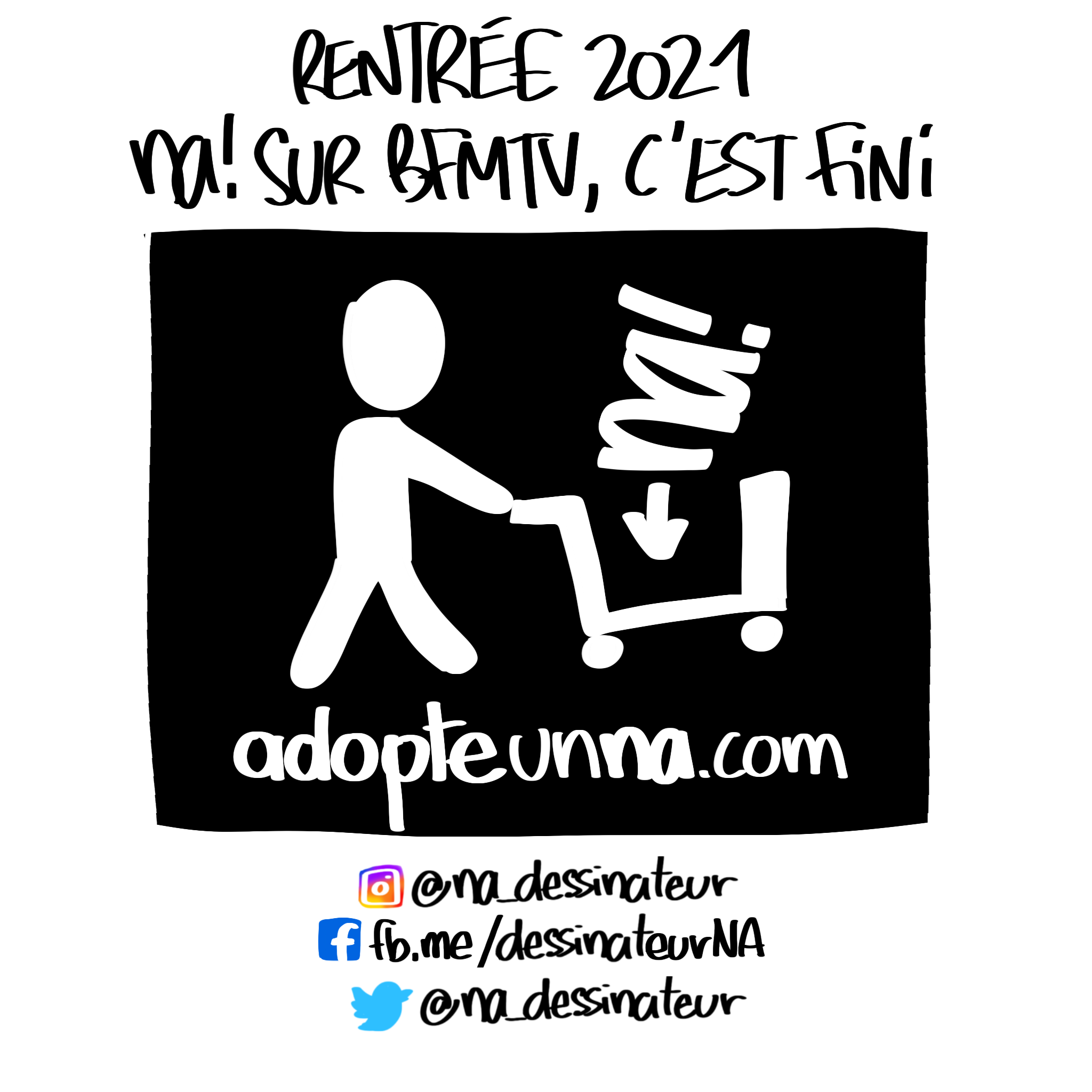 Dessin: Rentrée 2021 - NA sur BFMTV c'est fini — adopteunna.com — réseaux sociaux @na_dessinateur / fb.me/dessinateurNA